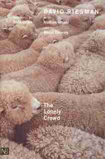 The Lonely Crowd: A Study of the Changing American Character, Abridged and revised edition by David Riesman