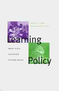 Learning Policy: When State Education Reform Works by David K. Cohen