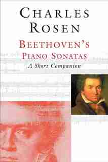 Beethoven's Piano Sonatas: A Short Companion by Charles Rosen