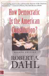 How Democratic Is the American Constitution?: Second Edition by Robert A. Dahl