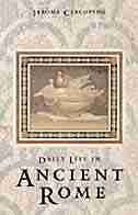 Daily Life in Ancient Rome: The People and the City at the Height of the Empire; Second Edition by Jérôme Carcopino