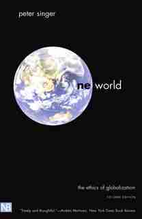One World: The Ethics of Globalization, Second Edition by Peter Singer