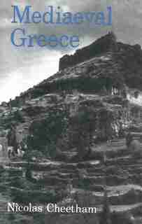 Mediaeval Greece by Nicolas Cheetham