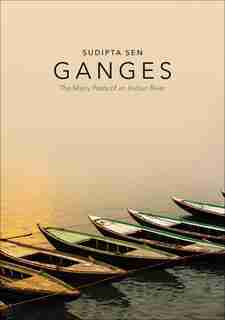 Ganges: The Many Pasts Of An Indian River by Sudipta Sen