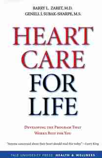 Heart Care for Life: Developing the Program That Works Best for You by Barry L. Zaret