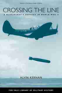 Crossing the Line: A Bluejacket's Odyssey in World War II by Alvin B. Kernan