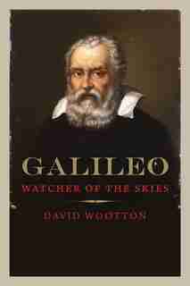 Galileo: Watcher of the Skies by David Wootton