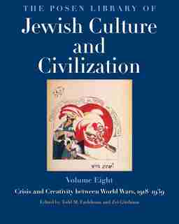 The Posen Library Of Jewish Culture And Civilization, Volume 8: Crisis And Creativity Between World Wars, 1918-1939 by Todd M. Endelman