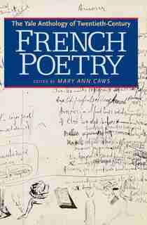 The Yale Anthology of Twentieth-Century French Poetry by Mary Ann Caws