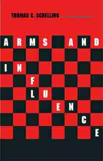 Arms and Influence: With a New Preface and Afterword by Thomas C. Schelling