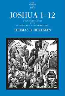 Joshua 1-12: A New Translation With Introduction And Commentary by Thomas B. Dozeman