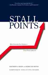 Stall Points: Most Companies Stop Growing--Yours Doesn't Have To by Matthew S. Olson