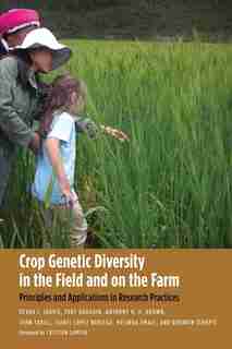 Crop Genetic Diversity In The Field And On The Farm: Principles And Applications In Research Practices by Devra I. Jarvis