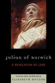 Julian of Norwich: A Revelation of Love by Elisabeth Dutton