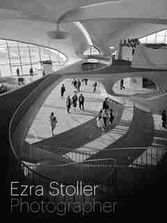 Ezra Stoller, Photographer by Nina Rappaport