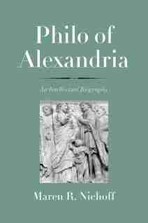 Philo Of Alexandria: An Intellectual Biography by Maren R. Niehoff