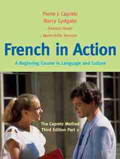 French In Action: A Beginning Course In Language And Culture: The Capretz Method, Third Edition, Part 2 by Pierre J. Capretz
