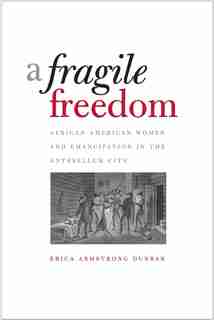 A Fragile Freedom by Erica Armstrong Dunbar
