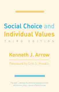 Social Choice and Individual Values: Third Edition by Kenneth J. Arrow
