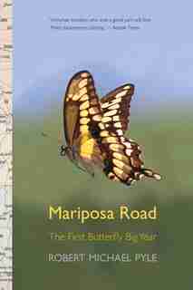 Mariposa Road: The First Butterfly Big Year by Robert Michael Pyle