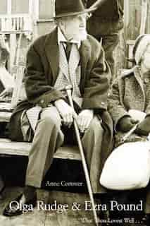 Olga Rudge & Ezra Pound: What Thou Lovest Well . . . by Anne Conover
