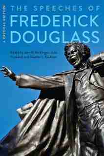 The Speeches Of Frederick Douglass: A Critical Edition by Frederick Douglass