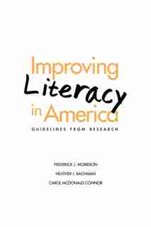 Improving Literacy In America: Guidelines From Research by Frederick J. Morrison
