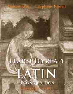 Learn To Read Latin, Second Edition (workbook Part 1) by Andrew Keller
