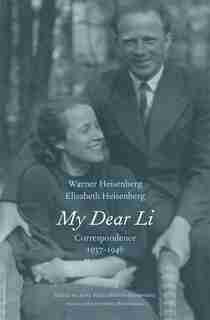 My Dear Li: Correspondence, 1937-1946 by Werner Heisenberg
