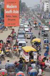 A History Of Modern South Asia: Politics, States, Diasporas by Ian Talbot