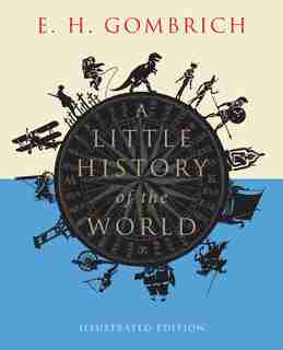 A Little History Of The World: Illustrated Edition by E. H. Gombrich