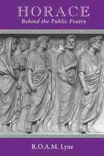 Horace: Beyond The Public Poetry by R. O. A. M. Lyne