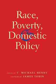 Race, Poverty, And Domestic Policy by C. Michael Henry