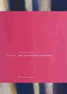 Design: The Invention Of Desire by Jessica Helfand