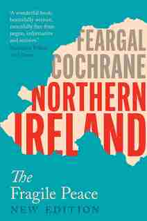 Northern Ireland: The Fragile Peace by Feargal Cochrane