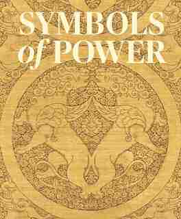 Symbols Of Power: Luxury Textiles From Islamic Lands, 7th-21st Century by Louise W. Mackie