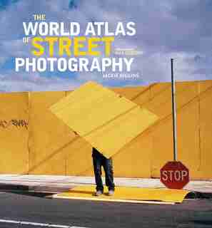 The World Atlas Of Street Photography by Jackie Higgins