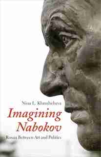 Imagining Nabokov: Russia Between Art And Politics by Nina L. Khrushcheva