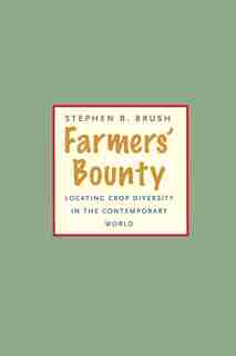 Farmers' Bounty: Locating Crop Diversity In The Contemporary World by Stephen B. Brush