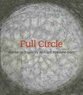 Full Circle: Works On Paper By Richard Pousette-dart by Innis Howe Shoemaker