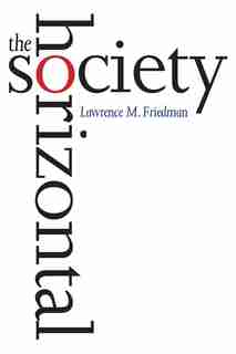 The Horizontal Society by Lawrence M. Friedman