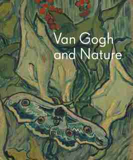 Van Gogh And Nature by Richard Kendall