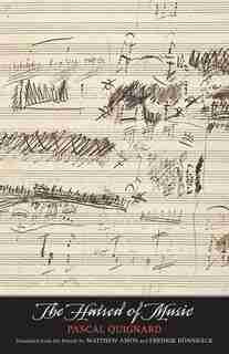 The Hatred Of Music by PASCAL QUIGNARD