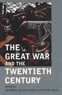 The Great War And The Twentieth Century by Jay Winter