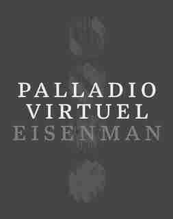 Palladio Virtuel by Peter Eisenman