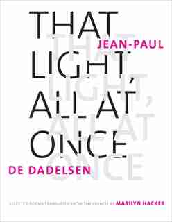 That Light, All At Once: Selected Poems by Jean-paul De Dadelsen