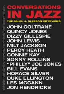 Conversations In Jazz: The Ralph J. Gleason Interviews by Ralph J. Gleason