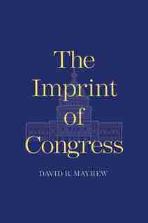 The Imprint Of Congress by David R. Mayhew