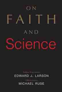 On Faith And Science by Edward J. Larson