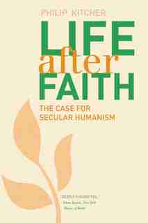 Life After Faith: The Case For Secular Humanism by Philip Kitcher